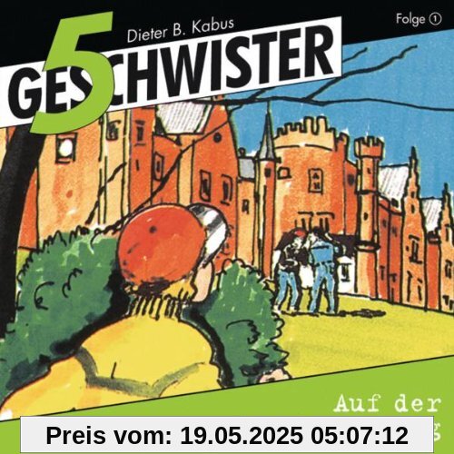 5 Geschwister, Folge 1: Auf der Abenteuerburg 5 Geschwister, Folge 1: Auf der Abenteuerburg von Günter Schmitz