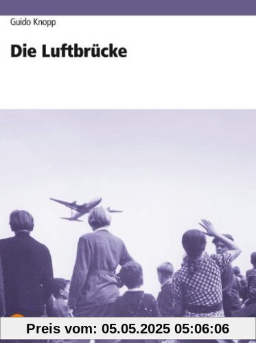 Die Luftbrücke Die Luftbrücke von Guido Knopp