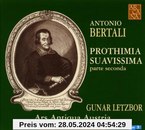Antonio Bertali: Prothimia Suavissima - Parte Seconda von Gunar Letzbor
