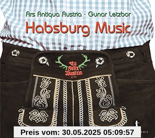 Tu Felix Austria - Habsburg Music Tu Felix Austria - Habsburg Music von Gunar Letzbor