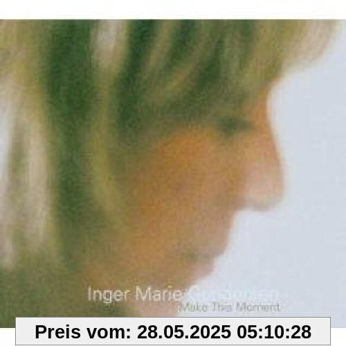 Make This Moment von Gundersen, Inger Marie