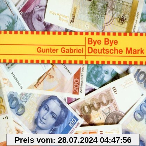 Bye Bye Deutsche Mark von Gunter Gabriel