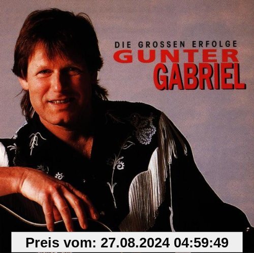 Die Grossen Erfolge von Gunter Gabriel