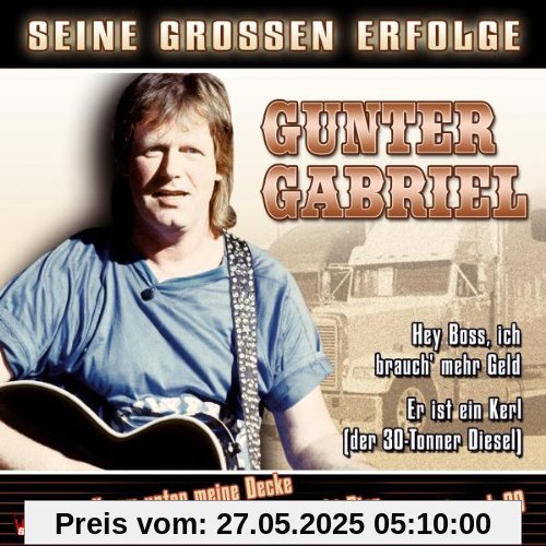 Seine grossen Erfolge Seine grossen Erfolge von Gunter Gabriel