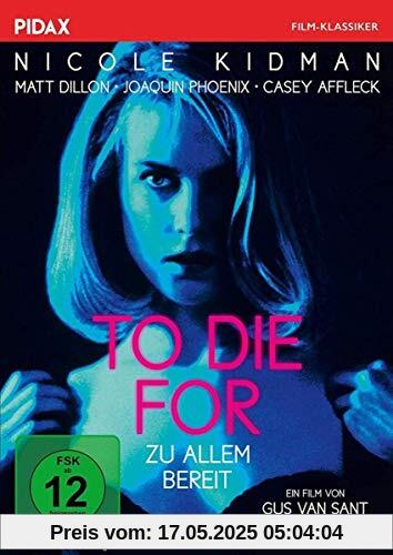 To Die For - Zu Allem bereit / Preisgekrönter und mit dem Prädikat WERTVOLL ausgezeichneter Film (Pidax Film-Klassiker) von Gus Van Sant
