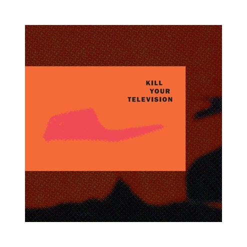 Kill Your Television: Kill Your Television (digipack) [CD] von Gusstaff Records
