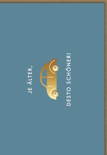 Geburtstagskarte mit Goldprägung und Spruch "Je älter, desto schöner" Glückwunschkarte zum Geburtstag mit Vintage Auto-Motiv, Hochwertige Grußkarte für Erwachsene, Retro Design - mit Umschlag von Gutsch Verlag