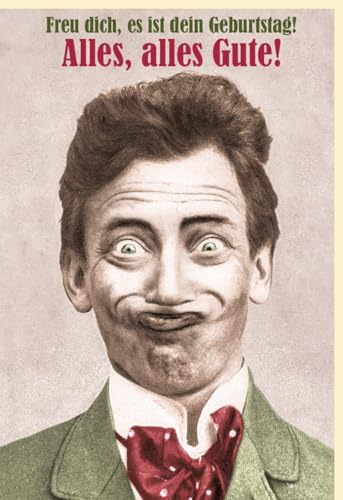 Humorvolle Geburtstagskarte: Ein Vintage-Mann mit urkomischem Gesicht gratuliert dir! "Freu dich, es ist dein Tag! Herzlichste Glückwünsche!" Perfekt für Freunde und Familie. - mit Umschlag von Gutsch Verlag
