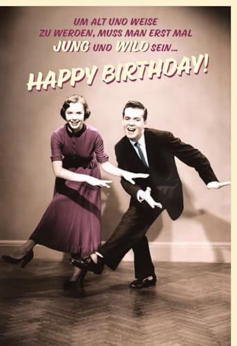 Humorvolle Geburtstagskarte: "Jung und wild, dann alt und weise" – mit Retro Tanzpaar. Perfekt für Sie und Ihn, um mit einem Lächeln zu gratulieren! Happy Birthday! - mit Umschlag von Gutsch Verlag