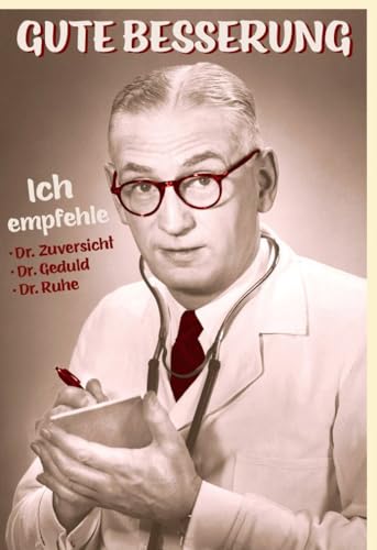 Humorvolle Genesungskarte im Retro-Stil. Dr. Zuversicht verschreibt Geduld & Ruhe für eine schnelle Erholung. Herzliche Wünsche und Aufmunterung bei Krankheit. - mit Umschlag von Gutsch Verlag