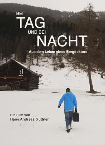 Bei Tag und bei Nacht: Aus dem Leben eines Bergdoktors von Guttner Film (Hoanzl)