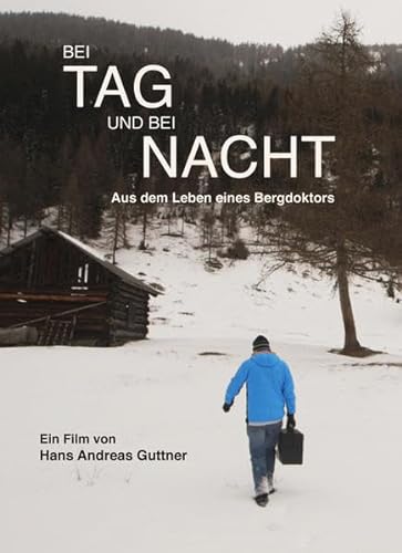 Bei Tag und bei Nacht: Aus dem Leben eines Bergdoktors von Guttner Film (Hoanzl)