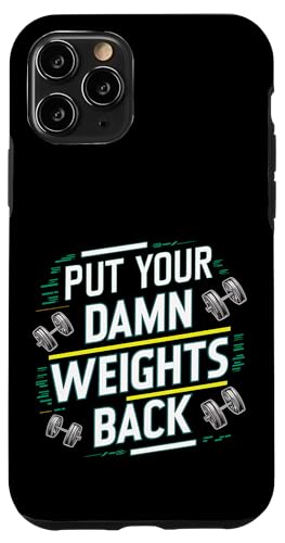 Put Your Damn Weights Back |||--- Hülle für iPhone 11 Pro Put Your Damn Weights Back |||--- Hülle für iPhone 11 Pro von Gym Training FH