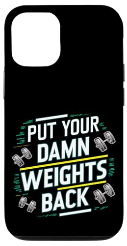 Put Your Damn Weights Back |||--- Hülle für iPhone 12/12 Pro Put Your Damn Weights Back |||--- Hülle für iPhone 12/12 Pro von Gym Training FH