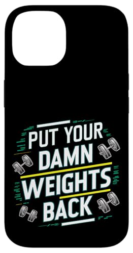 Put Your Damn Weights Back |||--- Hülle für iPhone 14 von Gym Training FH