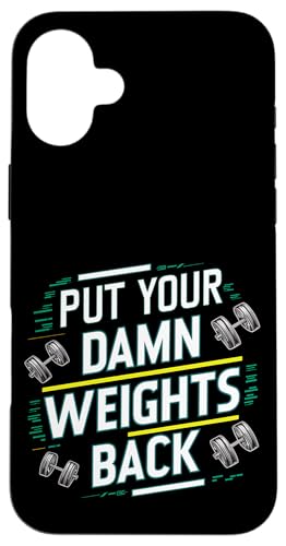 Put Your Damn Weights Back |||--- Hülle für iPhone 16 Plus Put Your Damn Weights Back |||--- Hülle für iPhone 16 Plus von Gym Training FH