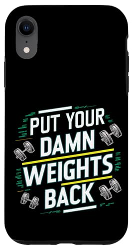 Put Your Damn Weights Back |||--- Hülle für iPhone XR von Gym Training FH