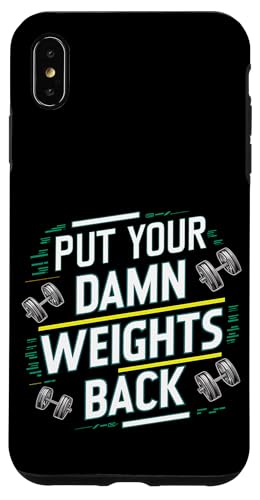 Put Your Damn Weights Back |||--- Hülle für iPhone XS Max von Gym Training FH