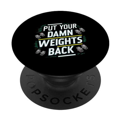 Put Your Damn Weights Back |||--- PopSockets Klebender PopGrip Put Your Damn Weights Back |||--- PopSockets Klebender PopGrip von Gym Training FH