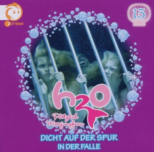 13: Dicht auf der Spur/in der Falle von H2O-PLÖTZLICH MEERJUNGFRAU