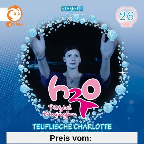 26: Teuflische Charlotte/die Entscheidung von H2o-Plötzlich Meerjungfrau
