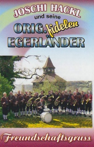 Freundschaftsgruss [Musikkassette] [Musikkassette] von HACKL,JOSCHI & SEINE ORIGINAL FIDELEN EGERLÄNDER