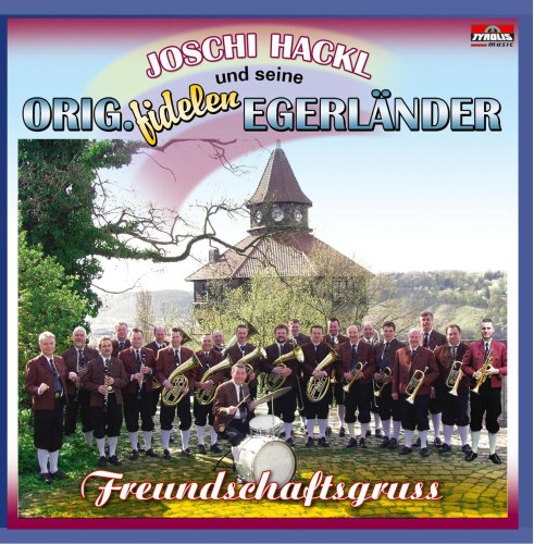 Freundschaftsgruss von HACKL,JOSCHI & SEINE ORIGINAL FIDELEN EGERLÄNDER