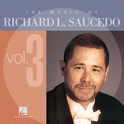 The Music Of Richard L. Saucedo Vol. 3 - Blasorchester - CD von HAL LEONARD