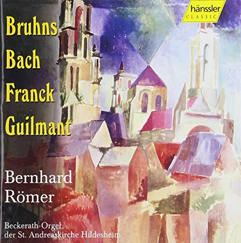 Werke von Franck, Bruhns und Guilmant (Die Beckerath-Orgel der St. Andreaskirche Hildesheim) von HANSSLER CLASSIC