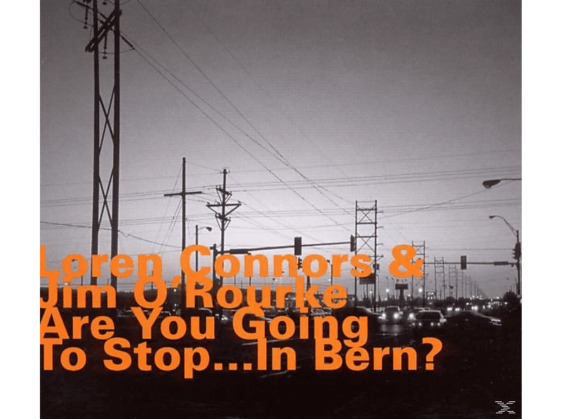 Jim O'rourke (guitar) Loren Connors - Are You Going To Stop...In Bern? (CD) von HAT HUT RE