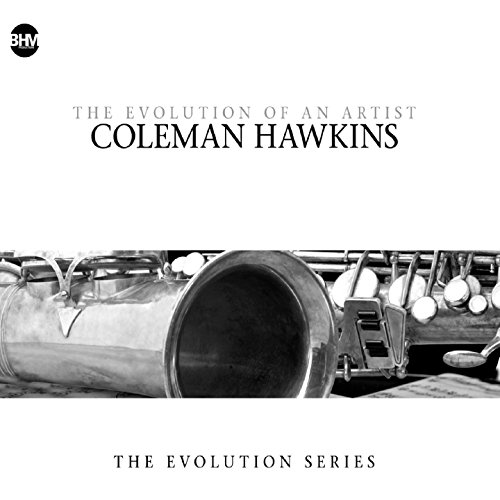 Coleman Hawkins-the Evolution of An Artist von HAWKINS,COLEMAN