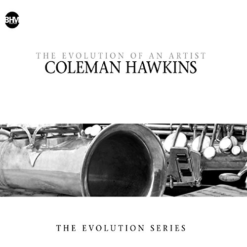 Coleman Hawkins-the Evolution of An Artist Coleman Hawkins-the Evolution of An Artist von ZYX Music