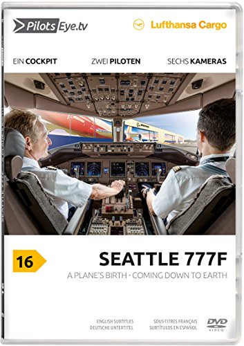 PilotsEYE.tv | SEATTLE | Cockpitmitflug B777 | LUFTHANSA Cargo| "A Plane's birth - Coming down to Earth | Bonus: Boeing Factory visit plus Dreamlifter von Tusuny
