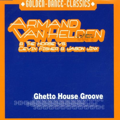Ghetto House Groove von HELDEN,ARMAND VAN & THE HORSE