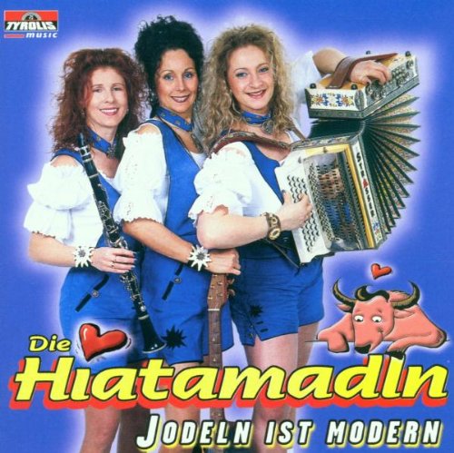 Jodeln Ist Modern Jodeln Ist Modern von HIATAMADLN,DIE