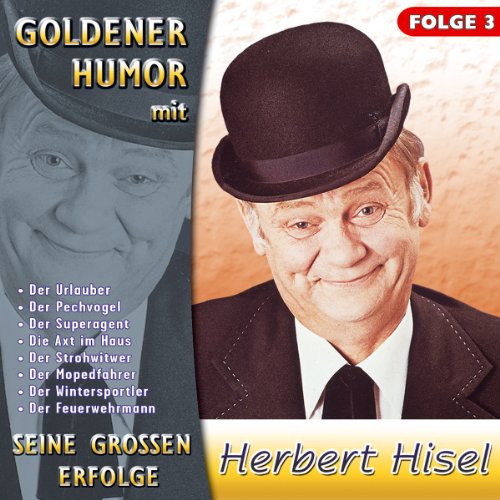 Seine Grossen Erfolge - Goldener Humor - Folge 3 Seine Grossen Erfolge - Goldener Humor - Folge 3 von HISEL,HERBERT