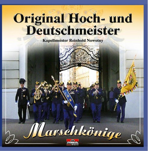 Marschkönige von HOCH-UND DEUTSCHMEISTER,ORIGINAL