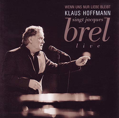 Wenn uns nur Liebe bleibt (Hoffmann singt Jacques Brel) von HOFFMANN,KLAUS