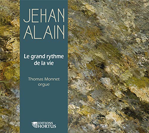 Jehan Alain: Le grand rhythme de la vie von HORTUS