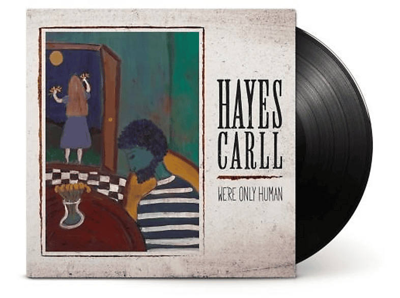 CARLL HAYES - WE RE ONLY HUMAN (Vinyl) von HWY 87 REC