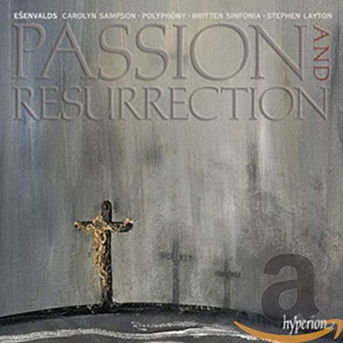 Eriks Esenvalds: Passion and Resurrection - Chorwerke von HYPERION RECORDS