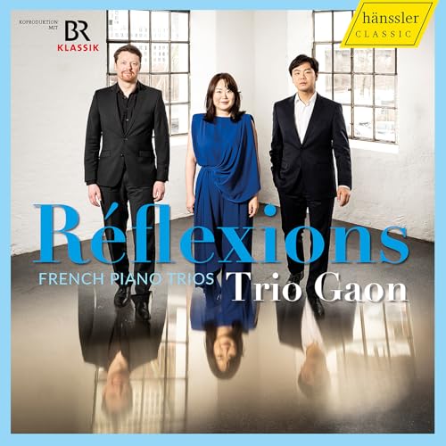 Réflexions - French Piano Trios von hänssler CLASSIC