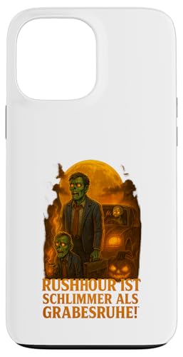 Rushhour ist schlimmer als Grabesruhe Hülle für iPhone 13 Pro Max Rushhour ist schlimmer als Grabesruhe Hülle für iPhone 13 Pro Max von Halloween Designs von C.B.L.