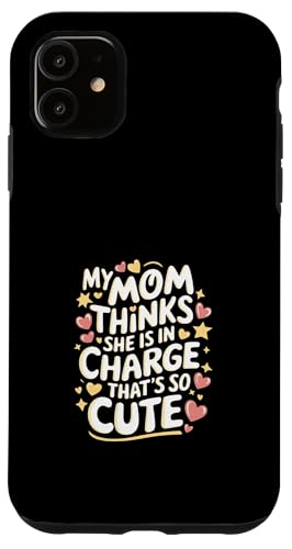 My Mom Thinks She Is In Charge That's So Cute ---- Hülle für iPhone 11 My Mom Thinks She Is In Charge That's So Cute ---- Hülle für iPhone 11 von Haltung und Chaos bei Kleinkindern
