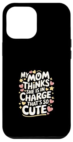 My Mom Thinks She Is In Charge That's So Cute ---- Hülle für iPhone 12 Pro Max My Mom Thinks She Is In Charge That's So Cute ---- Hülle für iPhone 12 Pro Max von Haltung und Chaos bei Kleinkindern