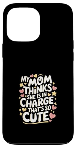 My Mom Thinks She Is In Charge That's So Cute ---- Hülle für iPhone 13 Pro Max My Mom Thinks She Is In Charge That's So Cute ---- Hülle für iPhone 13 Pro Max von Haltung und Chaos bei Kleinkindern