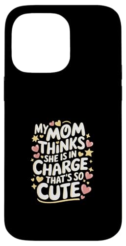 My Mom Thinks She Is In Charge That's So Cute ---- Hülle für iPhone 14 Pro Max My Mom Thinks She Is In Charge That's So Cute ---- Hülle für iPhone 14 Pro Max von Haltung und Chaos bei Kleinkindern