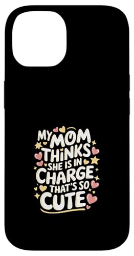 My Mom Thinks She Is In Charge That's So Cute ---- Hülle für iPhone 14 My Mom Thinks She Is In Charge That's So Cute ---- Hülle für iPhone 14 von Haltung und Chaos bei Kleinkindern