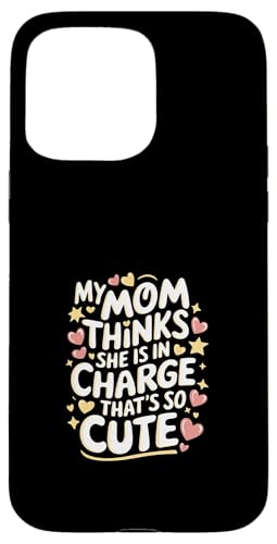 My Mom Thinks She Is In Charge That's So Cute ---- Hülle für iPhone 15 Pro Max My Mom Thinks She Is In Charge That's So Cute ---- Hülle für iPhone 15 Pro Max von Haltung und Chaos bei Kleinkindern