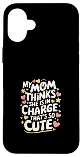 My Mom Thinks She Is In Charge That's So Cute ---- Hülle für iPhone 16 Plus My Mom Thinks She Is In Charge That's So Cute ---- Hülle für iPhone 16 Plus von Haltung und Chaos bei Kleinkindern